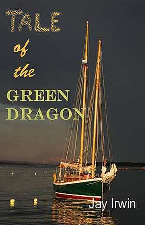 Tale of the Green Dragon de Jay Irwin