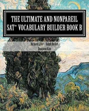 The Ultimate and Nonpareil SAT Vocabulary Builder Book B de Richard Lillie