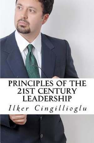 Principles of the 21st Century Leadership de Ilker Cingillioglu