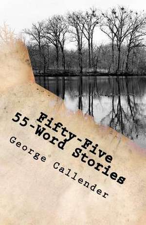 Fifty-Five 55-Word Stories de George Callender