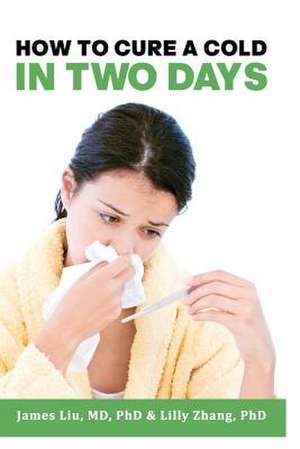 How to Cure a Cold in Two Days de James Z. Liu