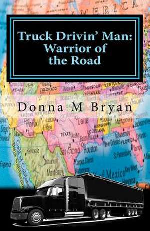 Truck Drivin' Man de Donna M. Bryan