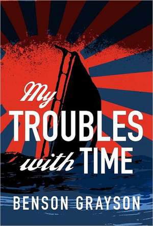 My Troubles with Time de Benson Lee Grayson