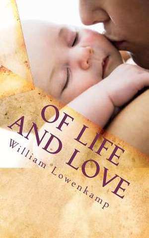 Of Life and Love de William Lowenkamp