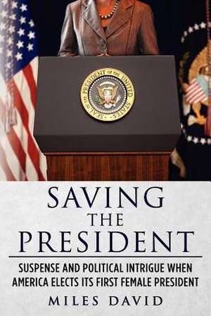 Saving the President de Miles David