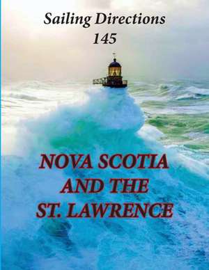 Sailing Directions 145 Nova Scotia and the St Lawrence de N. G. A