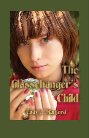 The Glasschanger's Child de Cody L. Stanford