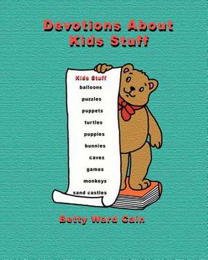 Devotions about Kids Stuff de Betty Ward Cain