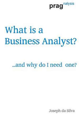 What Is a Business Analyst? de MR Joseph Da Silva