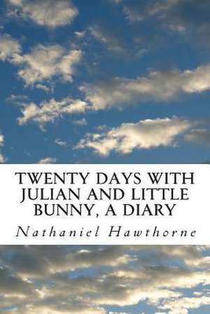 Twenty Days with Julian and Little Bunny, a Diary de Nathaniel Hawthorne