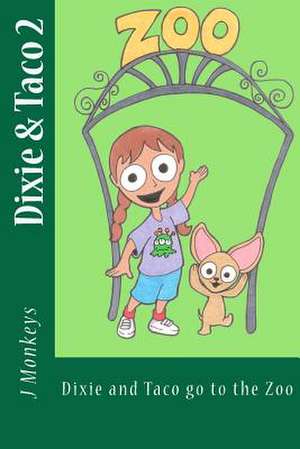 Dixie and Taco Go to the Zoo de J. Monkeys