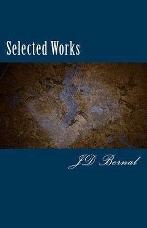 Selected Works de J. D. Bernal