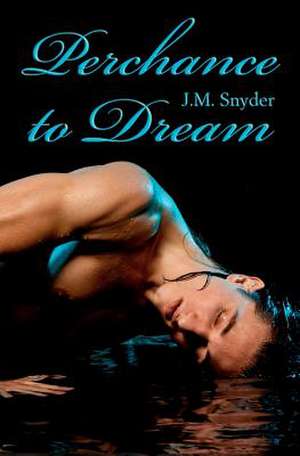 Perchance to Dream de J. M. Snyder