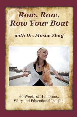 Row Row Row Your Boat with Dr. Moshe Zloof de Moshe Zloof