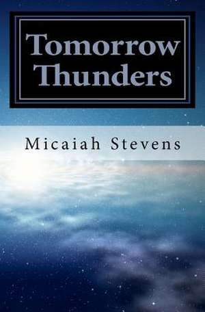 Tomorrow Thunders de Micaiah Stevens