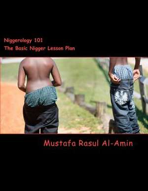 Niggerology 101 (the Basic Nigger Lesson Plan) de Mustafa Rasul Al-Amin