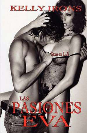 Las Pasiones de Eva de Kelly Irons