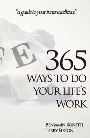 365 Ways to Do Your Life's Work de Terry Elston