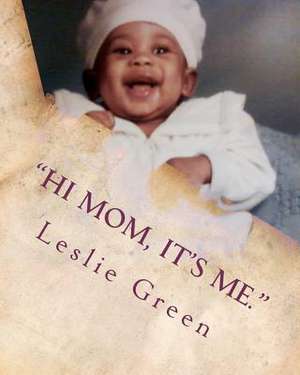 "Hi Mom, It's Me." de Leslie Green