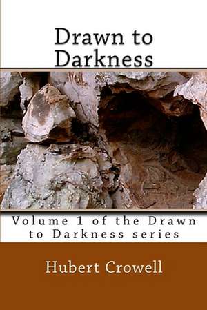 Drawn to Darkness de Hubert Crowell