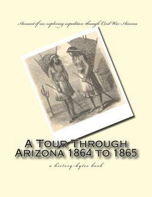 A Tour Through Arizona 1864 to 1865 de J. Ross Browne