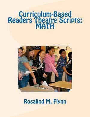 Curriculum-Based Readers Theatre Scripts de Rosalind M. Flynn