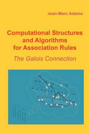 Computational Structures and Algorithms for Association Rules de Jean-Marc Adamo