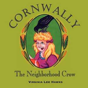 Cornwally the Neighborhood Crow de Virginia Lee Hawks