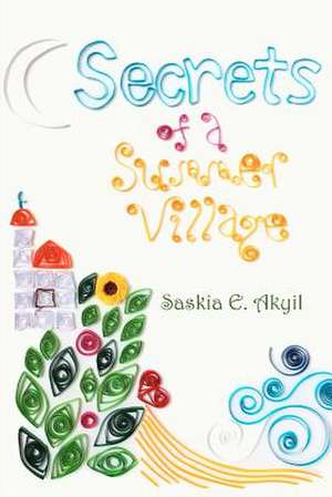 Secrets of a Summer Village de Saskia E. Akyil