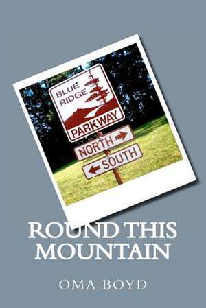 'Round This Mountain de Oma Boyd