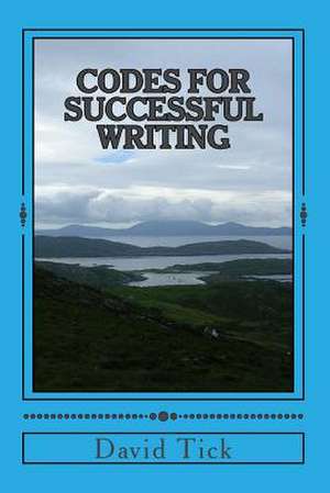 "Codes" for Successful Writing de David B. Tick