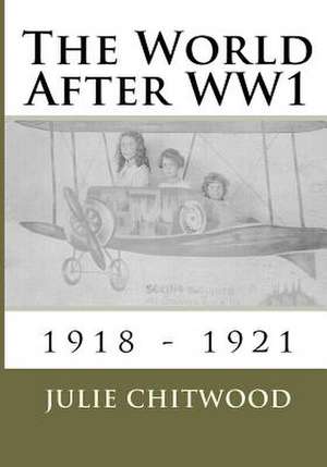 The World After Ww1 de Julie Chitwood