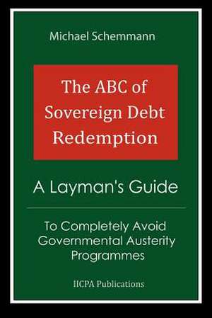 The ABC of Sovereign Debt Redemption de Michael Schemmann