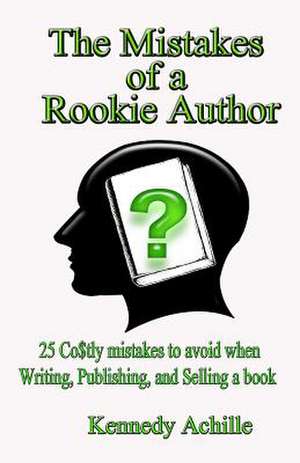 The Mistakes of a Rookie Author de Kennedy Achille