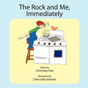 The Rock and Me, Immediately de Chris Arny Cleo