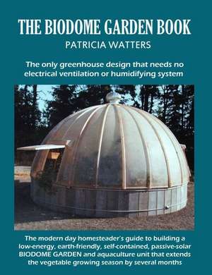 The Biodome Garden Book de Patricia Watters