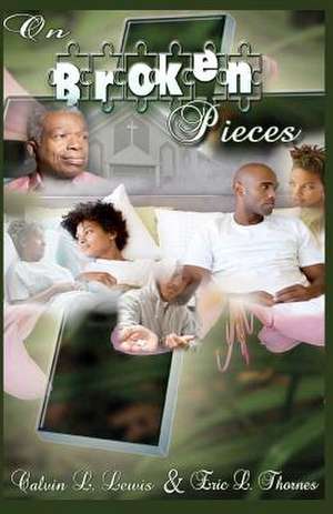 On Broken Pieces de Calvin L. Lewis