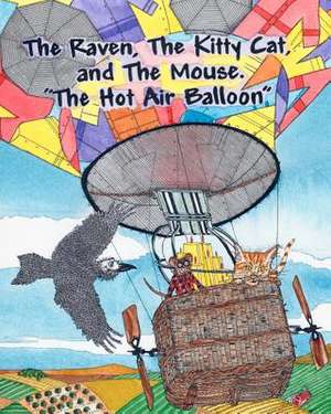 The Raven, the Kitty Cat and the Mouse. the Hot Air Balloon. de Jim Fetter