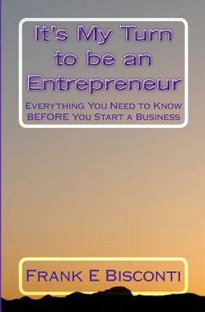 It's My Turn to Be an Entrepreneur de Frank E. Bisconti