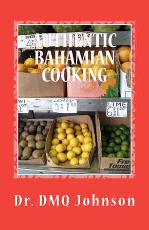 Authentic Bahamian Cooking de Dr D. M. Q. Johnson