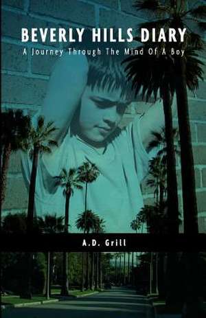 Beverly Hills Diary a Journey Through the Mind of a Boy de MR Ad Grill