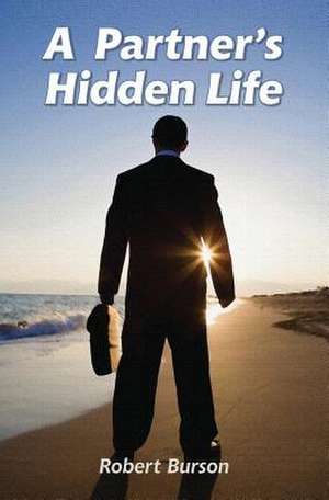 A Partner's Hidden Life de MR Robert Burson