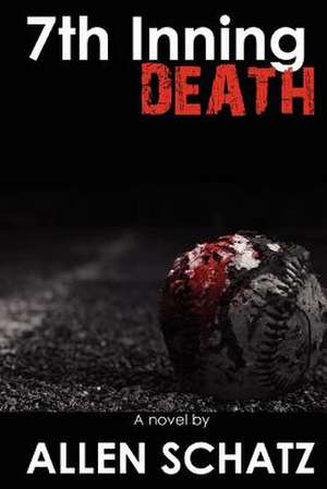 7th Inning Death de Allen Schatz