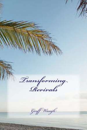 Transforming Revivals de Geoff Waugh