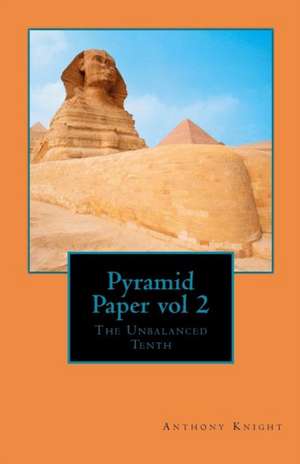 Pyramid Paper Vol 2 the Unbalanced Tenth de MR Anthony Knight