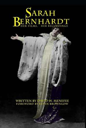 Sarah Bernhardt, Her Films, Her Recordings de David W. Menefee