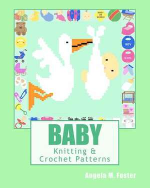 Baby Knitting & Crochet Patterns de Angela M. Foster