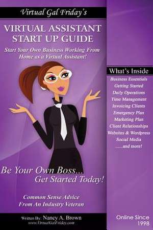 Virtual Gal Friday's Virtual Assistant Startup Guide de Nancy A. Brown