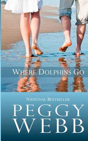 Where Dolphins Go de Peggy Webb