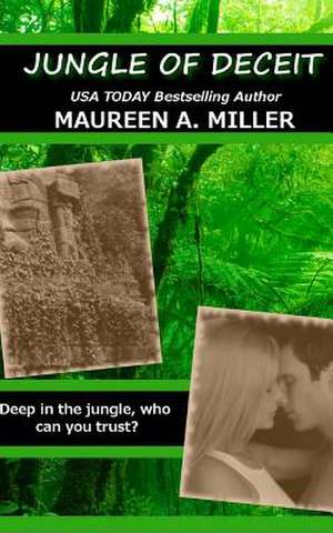 Jungle of Deceit de Maureen A. Miller